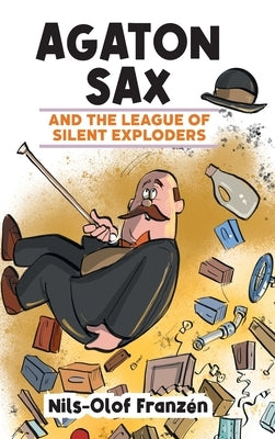 Agaton Sax and the League of Silent Exploders by Franzén, Nils-Olof