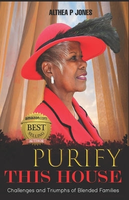 Purify This House: Challenges and Triumphs of Blended Families by Jones, Althea P.