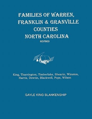 Families of Warren, Franklin & Granville Counties, North Carolina. Revised. Families: King, Tharrington, Timberlake, Shearin, Winston, Harris, Dowtin, by Blankenship, Gayle K.