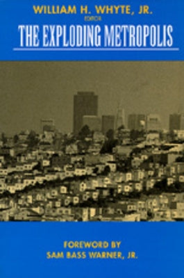 The Exploding Metropolis: Volume 1 by Whyte, William H.