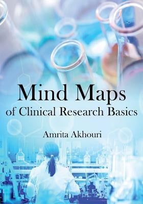 Mind Maps of Clinical Research Basics by Akhouri, Amrita