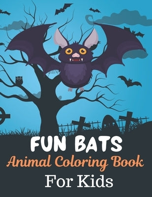FUN BATS Animal Coloring Book For Kids: Great Gift for kids Boys & Girls. A book type of kids awesome and a sweet animals Coloring Pag of Fun! kids Co by Press House, Rossy
