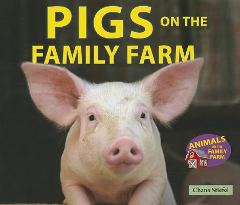 Pigs on the Family Farm by Stiefel, Chana