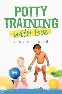 Potty Training with Love by Reed, Zshonette