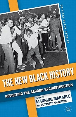 The New Black History: Revisiting the Second Reconstruction by Hinton, E.