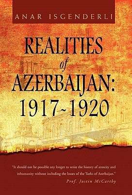 Realities of Azerbaijan 1917-1920 by Isgenderli, Anar