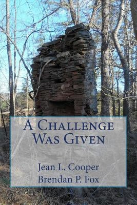 A Challenge Was Given: The Duels of John Mason McCarty and William Page McCarty by Fox, Brendan P.