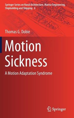 Motion Sickness: A Motion Adaptation Syndrome by Dobie, Thomas G.