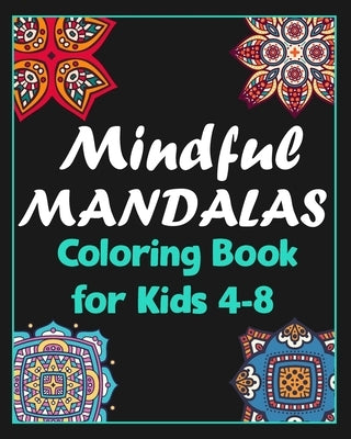 Mindful mandalas coloring book for kids 4-8: 100 Creative Mandala pages/100 pages/8/10, Soft Cover, Matte Finish/Mandala coloring book by Arts, Khs