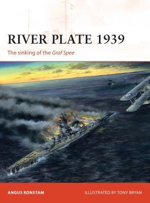 River Plate 1939: The Sinking of the Graf Spee by Konstam, Angus
