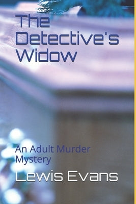 The Detective's Widow: An Adult Murder Mystery by Evans, Lewis