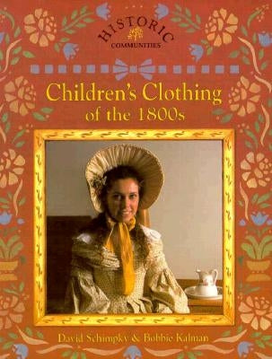 Children's Clothing of the 1800s by Kalman, Bobbie