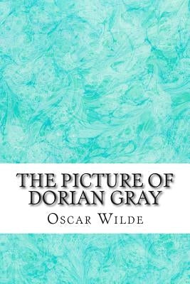 The Picture of Dorian Gray: (Oscar Wilde Classics Collection) by Wilde, Oscar