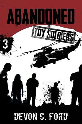 Abandoned: Toy Soldiers Book Three by Ford, Devon C.