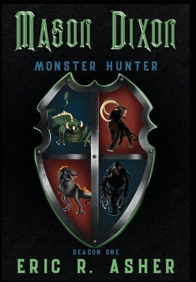 Mason Dixon, Monster Hunter Season One by Asher, Eric R.