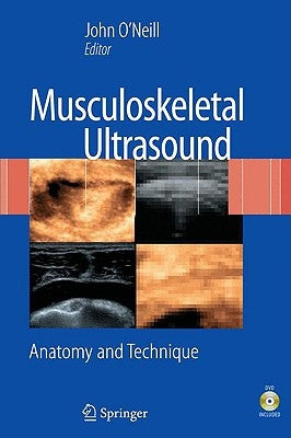 Musculoskeletal Ultrasound: Anatomy and Technique [With DVD] by O'Neill, John M. D.