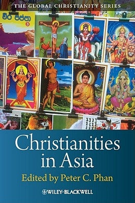 Christianities in Asia by Phan, Peter C.
