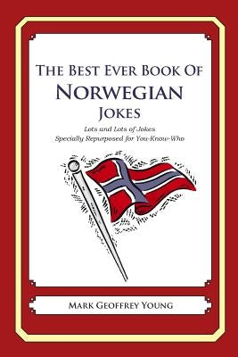 The Best Ever Book of Norwegian Jokes: Lots and Lots of Jokes Specially Repurposed for You-Know-Who by Young, Mark Geoffrey