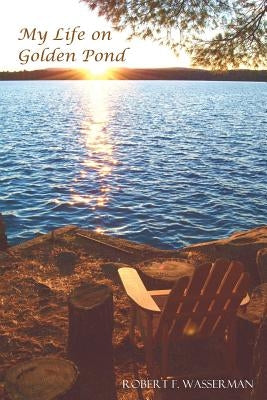 My Life on Golden Pond by Wasserman, Robert F.