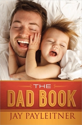 The Dad Book by Payleitner, Jay