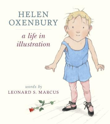 Helen Oxenbury: A Life in Illustration by Marcus, Leonard S.