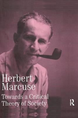 Towards a Critical Theory of Society: Collected Papers of Herbert Marcuse, Volume 2 by Marcuse, Herbert