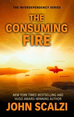 The Consuming Fire by Scalzi, John