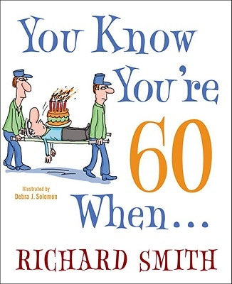 You Know You're 60 When... by Smith, Richard
