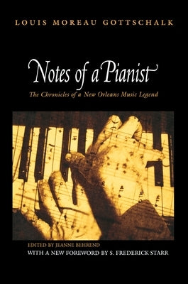 Notes of a Pianist by Gottschalk, Louis Moreau