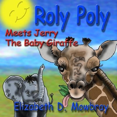 Roly Poly Meets Jerry The Baby Giraffe by Carufel, Rick
