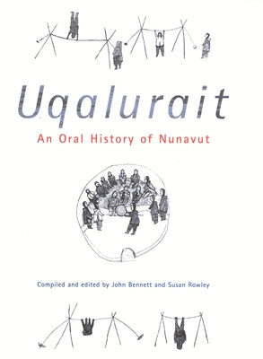 Uqalurait: An Oral History of Nunavut Volume 36 by Rowley, Susan