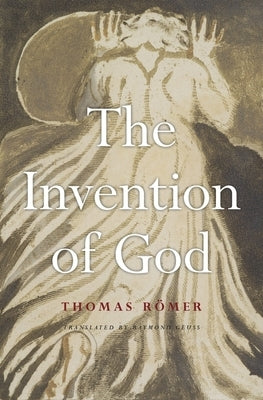 The Invention of God by Römer, Thomas