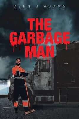 The Garbage Man by Adams, Dennis