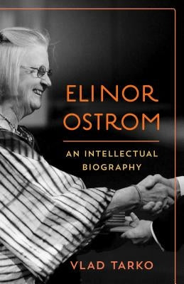 Elinor Ostrom: An Intellectual Biography by Tarko, Vlad