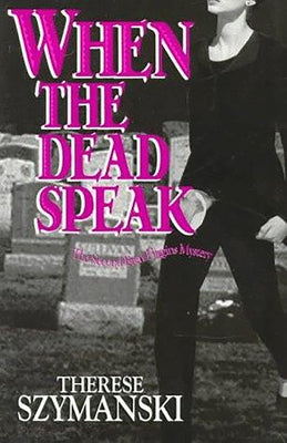 When the Dead Speak by Szymanski, Therese