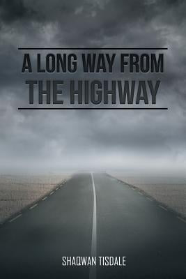 A Long Way from the Highway by Tisdale, Shaqwan