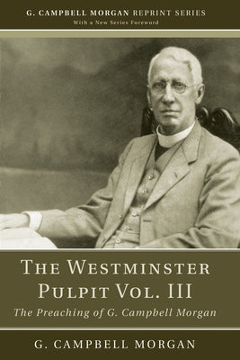 The Westminster Pulpit vol. III by Morgan, G. Campbell