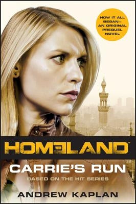 Homeland: Carrie's Run: A Homeland Novel by Kaplan, Andrew