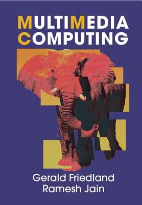 Multimedia Computing by Friedland, Gerald