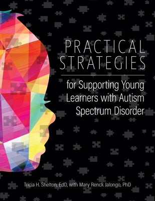 Practical Strategies for Supporting Young Learners with Autism Spectrum Disorder by Shelton, Tricia