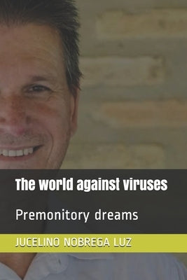 The world against viruses: Premonitory dreams by Luz, Jucelino Nobrega Da