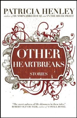 Other Heartbreaks by Henley, Patricia