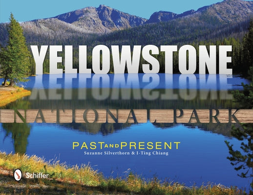 Yellowstone National Park: Past & Present by Silverthorn, Suzanne