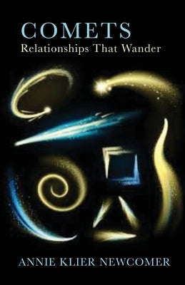 Comets: Relationships That Wander by Newcomer, Annie Klier