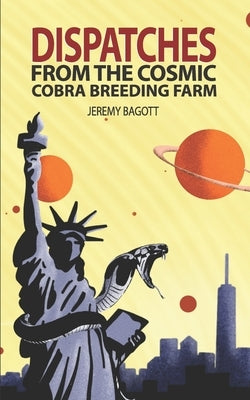 Dispatches from the Cosmic Cobra Breeding Farm by Wu, Annie J.