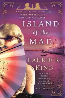 Island of the Mad: A Novel of Suspense Featuring Mary Russell and Sherlock Holmes by King, Laurie R.