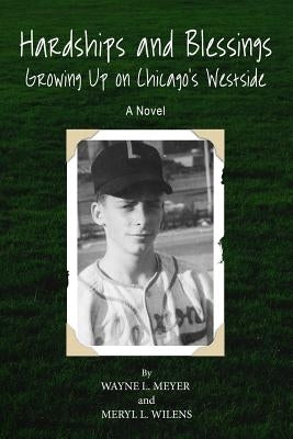 Hardships and Blessing Growing Up on Chicago's Westside by Meyer, Wayne L.