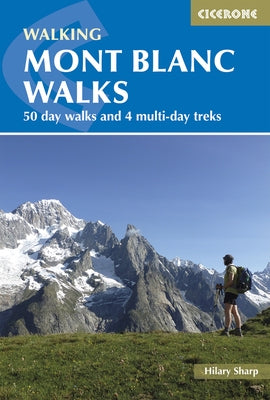 Walking Mont Blanc Walks: 50 Day Walks and 4 Multi-Day Treks by Sharp, Hilary