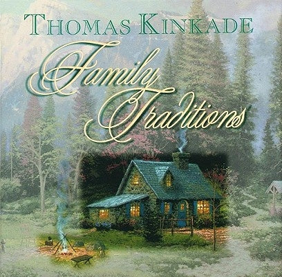 Family Traditions by Kinkade, Thomas