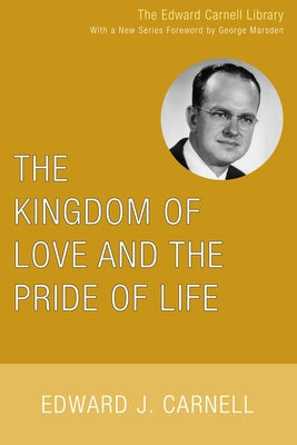 The Kingdom of Love and the Pride of Life by Carnell, Edward J.
